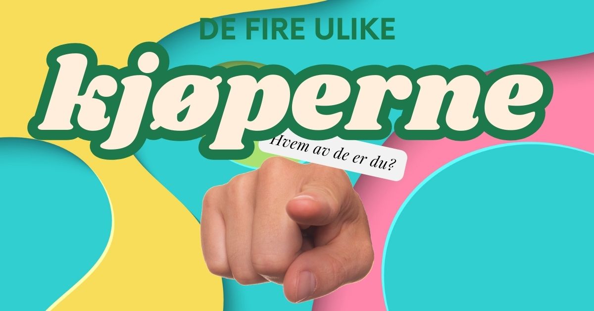 De Fire Ulike Kjøperne – Hvem Er Du?