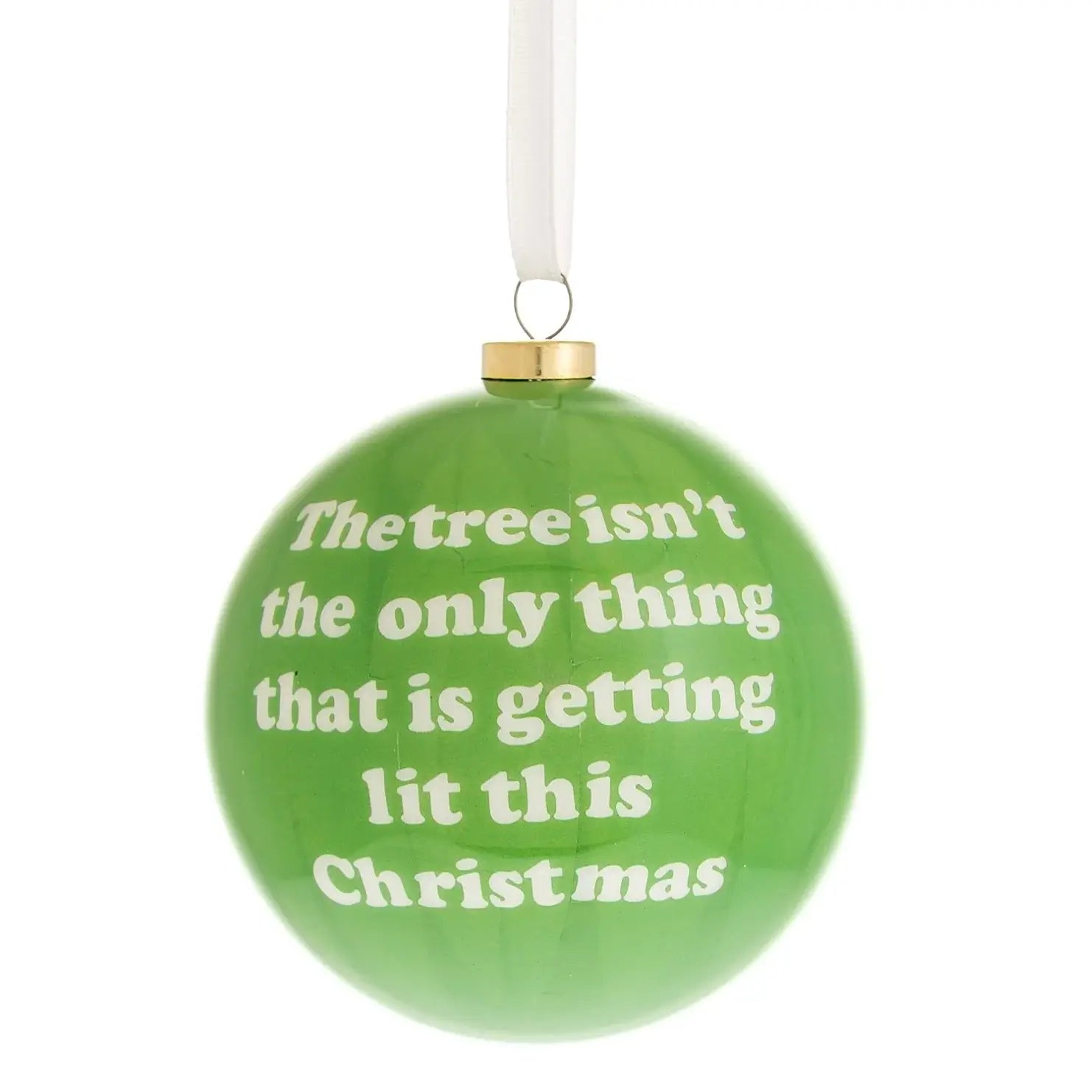 Julekule med tekst - The tree isn´t the only thing that is getting lit this christmas