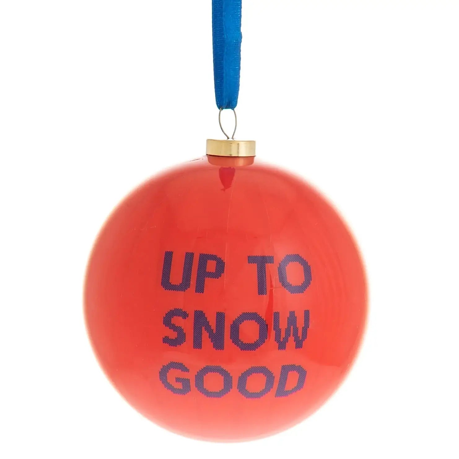 Julekule med tekst - up to snow good